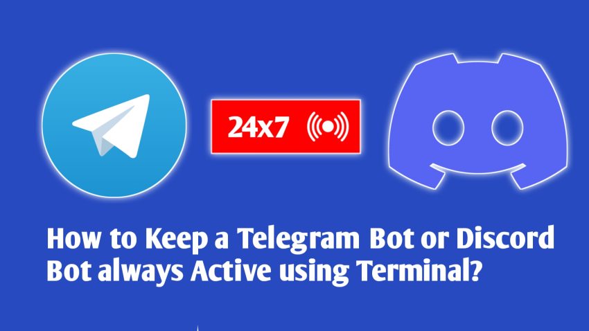How to Keep a Telegram Bot or Discord Bot always Active using Terminal?